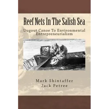 Reef Nets In The Salish Sea: Dugout Canoe To Environmental Entrepreneurialism