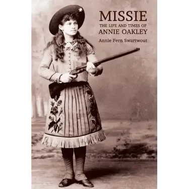 Missie: The Life and Times of Annie Oakley