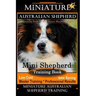 Miniature Australian Shepherd Training Book for Mini Aussie Shepherd Dogs By D!G THIS DOG Training: Mini Shepherd Training Book, Low Cost - Time Savin