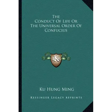 The Conduct of Life or the Universal Order of Confucius