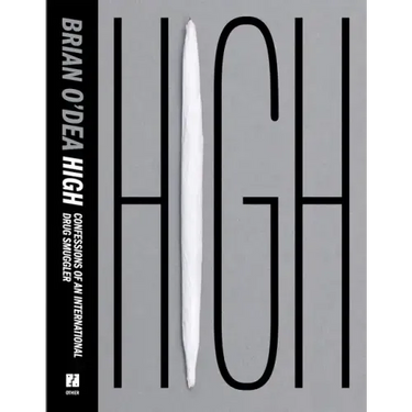 High: Confessions of an International Drug Smuggler