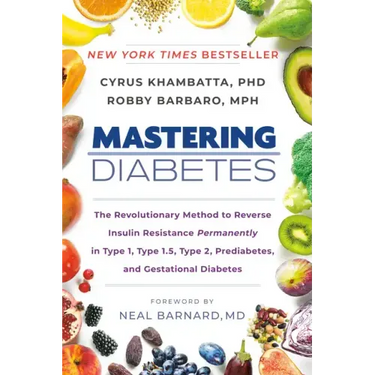 Mastering Diabetes: The Revolutionary Method to Reverse Insulin Resistance Permanently in Type 1, Type 1.5, Type 2, Prediabetes, and Gestational Diabe