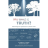 Who Is Truth: Reframing Our Questions for a Richer Faith