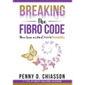 Breaking the Fibro Code: Move from a Life of Pain to Possibility