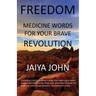 Freedom: Medicine Words for Your Brave Revolution