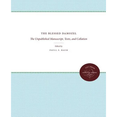 The Blessed Damozel: The Unpublished Manuscript, Texts, and Collation