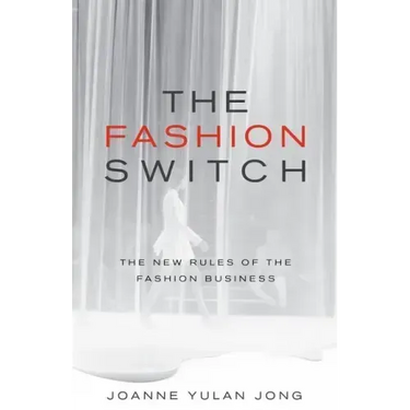 The Fashion Switch: The New Rules of the Fashion Business