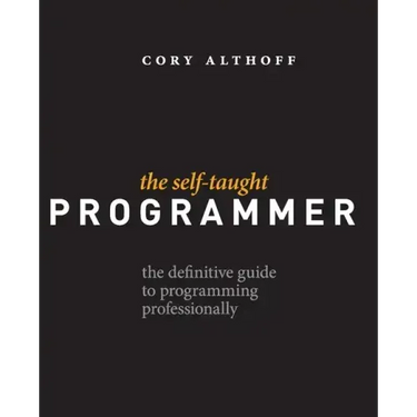 The Self-Taught Programmer: The Definitive Guide to Programming Professionally