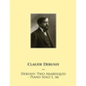 Debussy: Two Arabesques - Piano Solo L. 66