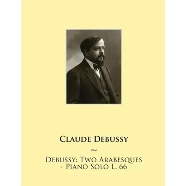 Debussy: Two Arabesques - Piano Solo L. 66