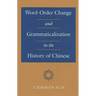 Word-Order Change and Grammaticalization in the History of Chinese