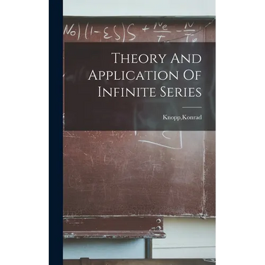 Theory And Application Of Infinite Series
