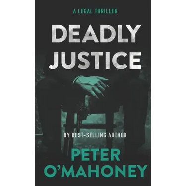 Deadly Justice: A Legal Thriller