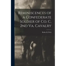 Reminiscences of a Confederate Soldier of Co. C, 2nd Va. Cavalry