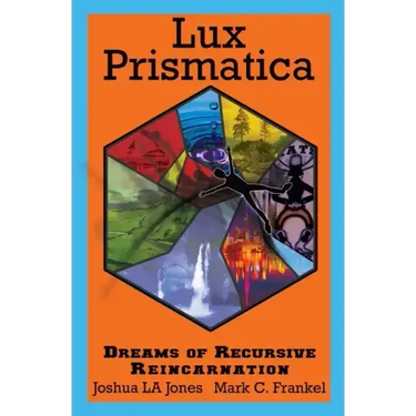 Lux Prismatica: Dreams of Recursive Reincarnation: Dreams of Recursive Reincarnation