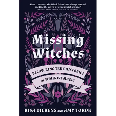 Missing Witches: Recovering True Histories of Feminist Magic