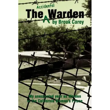 The Accidental Warden: My Unexpected Year as Warden of the California Women's Prison
