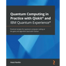 Quantum Computing in Practice with Qiskit(R) and IBM Quantum Experience(R): Practical recipes for quantum computer coding at the gate and algorithm le