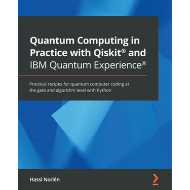 Quantum Computing in Practice with Qiskit(R) and IBM Quantum Experience(R): Practical recipes for quantum computer coding at the gate and algorithm le
