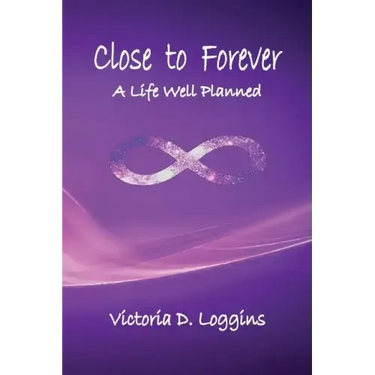 Close to Forever: A Life Well Planned