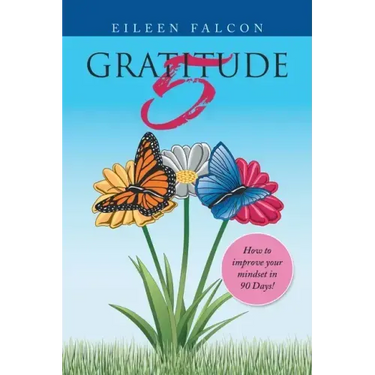 Gratitude 5: How to Improve Your Mindset in 90 Days!