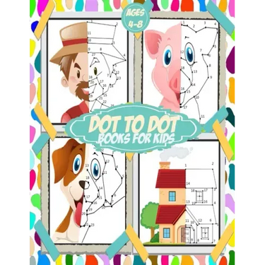 Dot To Dot Books For Kids ages 4-8: 100+ challenging and fun connect the dots for kids, toddlers, preschoolers, boys and girls ages 3,4,5,6,7,8 - fill