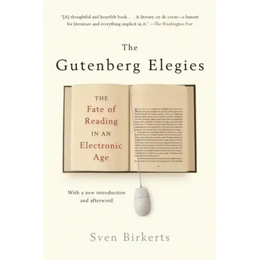 The Gutenberg Elegies: The Fate of Reading in an Electronic Age