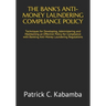 The Bank's Anti-Money Laundering Compliance Policy: Techniques for Developing, Administering and Maintaining an Effective Policy for Compliance with B
