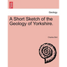 A Short Sketch of the Geology of Yorkshire.