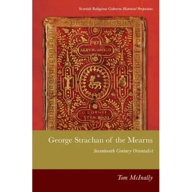 George Strachan of the Mearns: Seventeenth-Century Orientalist