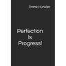 Perfection is Progress!