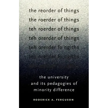 The Reorder of Things: The University and Its Pedagogies of Minority Difference