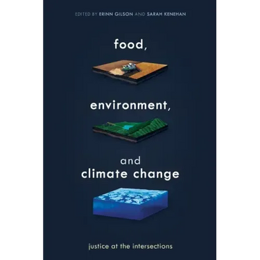 Food, Environment, and Climate Change: Justice at the Intersections
