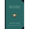 How to Build Mental Power