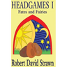 Headgames I: Fates and Fairies