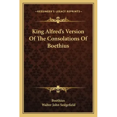 King Alfred's Version of the Consolations of Boethius