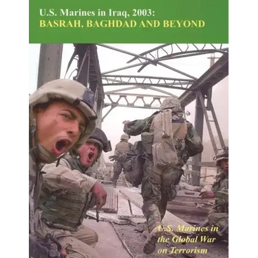 U.S. Marines in Iraq, 2003: Basrah, Baghdad and Beyond