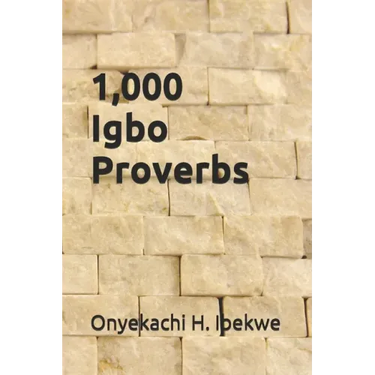1,000 Igbo Proverbs: a compilation
