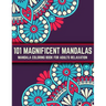 101 Magnificent Mandalas: Mandala Coloring Book For Adults Relaxation: Stress Relieving Mandala Designs
