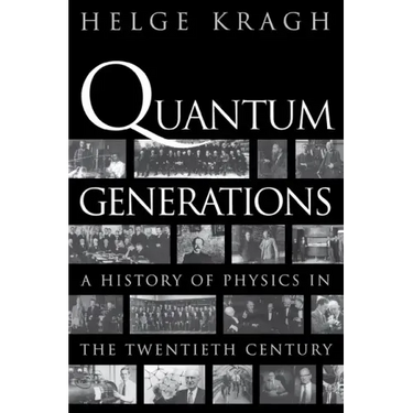 Quantum Generations: A History of Physics in the Twentieth Century