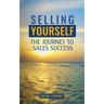 Selling Yourself: The Journey To Sales Success