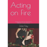 Acting on Fire: Acting Exercises for One Person Without a Scene Partner