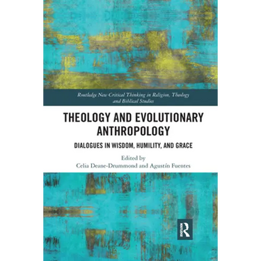 Theology and Evolutionary Anthropology: Dialogues in Wisdom, Humility and Grace