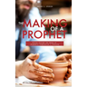 The Making of a Prophet: Rising through the Ranks of Prophetic Preparation & Training