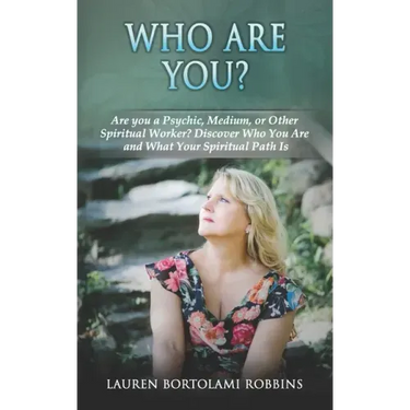 Who Are You?: Are You a Psychic, Medium, or Other Spiritual Worker? Discover Who You Are and What Your Spiritual Path Is