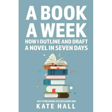 A Book A Week: How I Outline and Draft a Full Novel in Just A Week