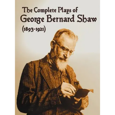 The Complete Plays of George Bernard Shaw (1893-1921), 34 Complete and Unabridged Plays Including: Mrs. Warren's Profession, Caesar and Cleopatra, Man