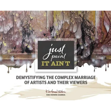 Just Paint, It Ain't: Demystifying the Complex Marriage of Artists and Their Viewers