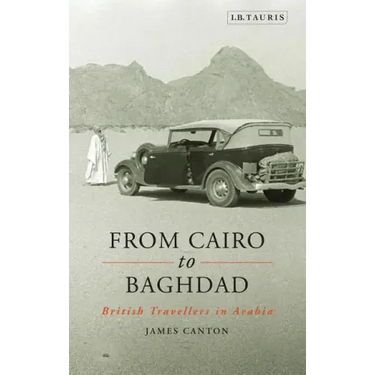 From Cairo to Baghdad: British Travellers in Arabia