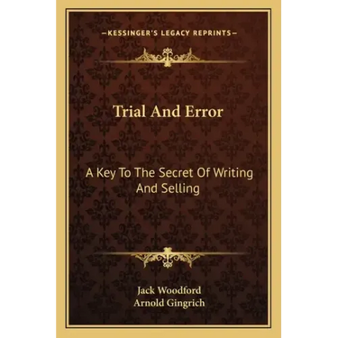 Trial and Error: A Key to the Secret of Writing and Selling
